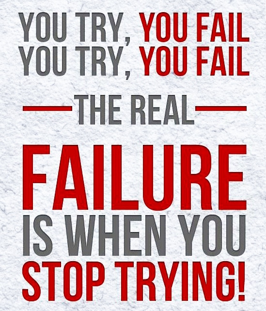real-failure-is-when--you-stop-trying